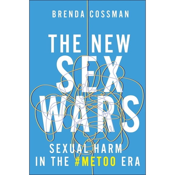 The New Sex Wars: Sexual Harm in the #Metoo Era, (Hardcover)