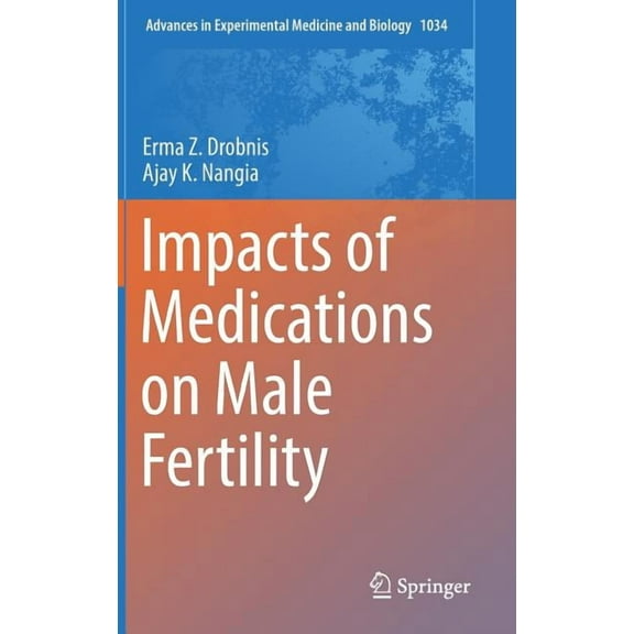 Advances in Experimental Medicine and Bi Impacts of Medications on Male Fertility, Book 1034, (Hardcover)
