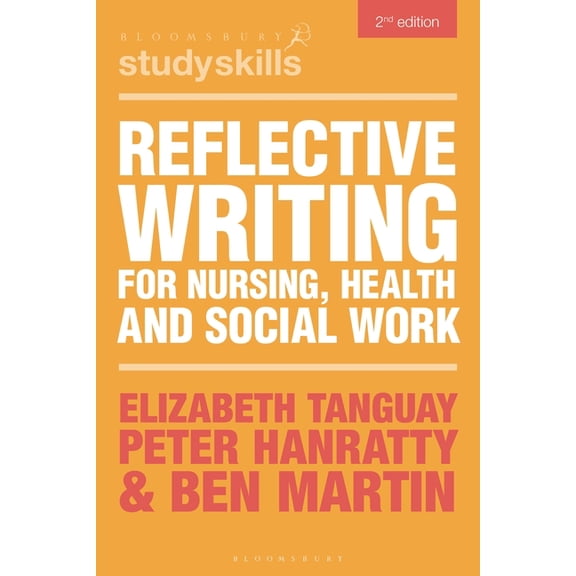 Bloomsbury Study Skills Reflective Writing for Nursing, Health and Social Work, (Paperback)