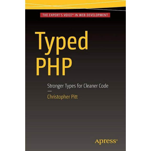 Typed PHP: Stronger Types for Cleaner Code, (Paperback)