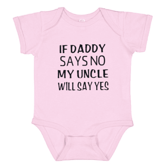 Baby Onesie Hub Funny Baby Bodysuit If Daddy Says No My Uncle Will Say Yes Graphic Baby Onesie for Infants