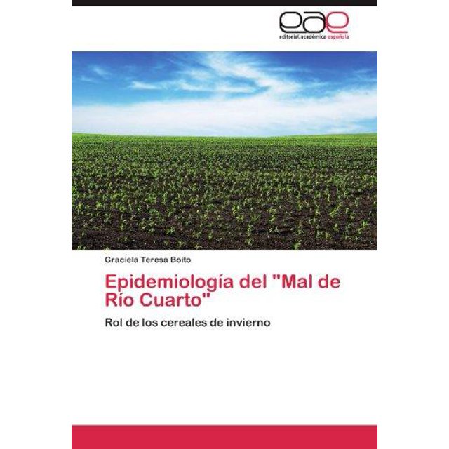 Epidemiologia del "Mal de Rio Cuarto": Rol de los cereales de invierno (Spanish Edition)