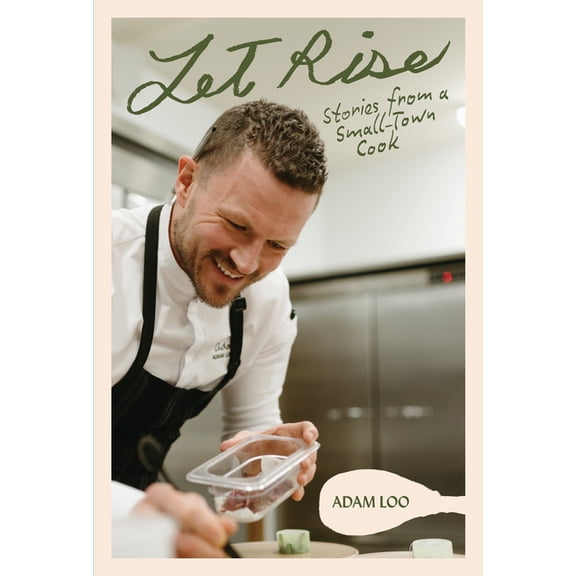 Let Rise: Stories from a Small-Town Cook, (Paperback)