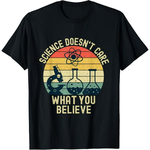Science Doesn't Care What You Believe Funny Science Teacher T-Shirt men and women can wear, black, white, gifts