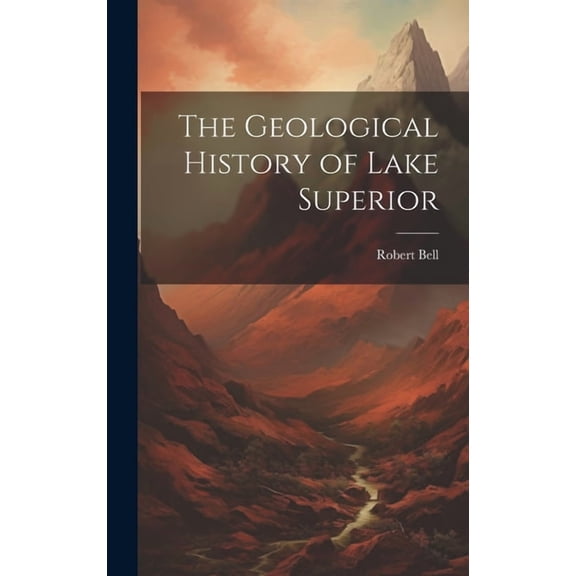 The Geological History of Lake Superior (Hardcover)