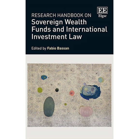 Research Handbook on Sovereign Wealth Funds and International Investment Law