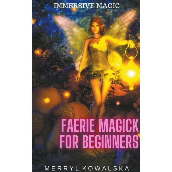 Immersive Magic Faerie Magick for Beginners, Book 3, (Paperback)
