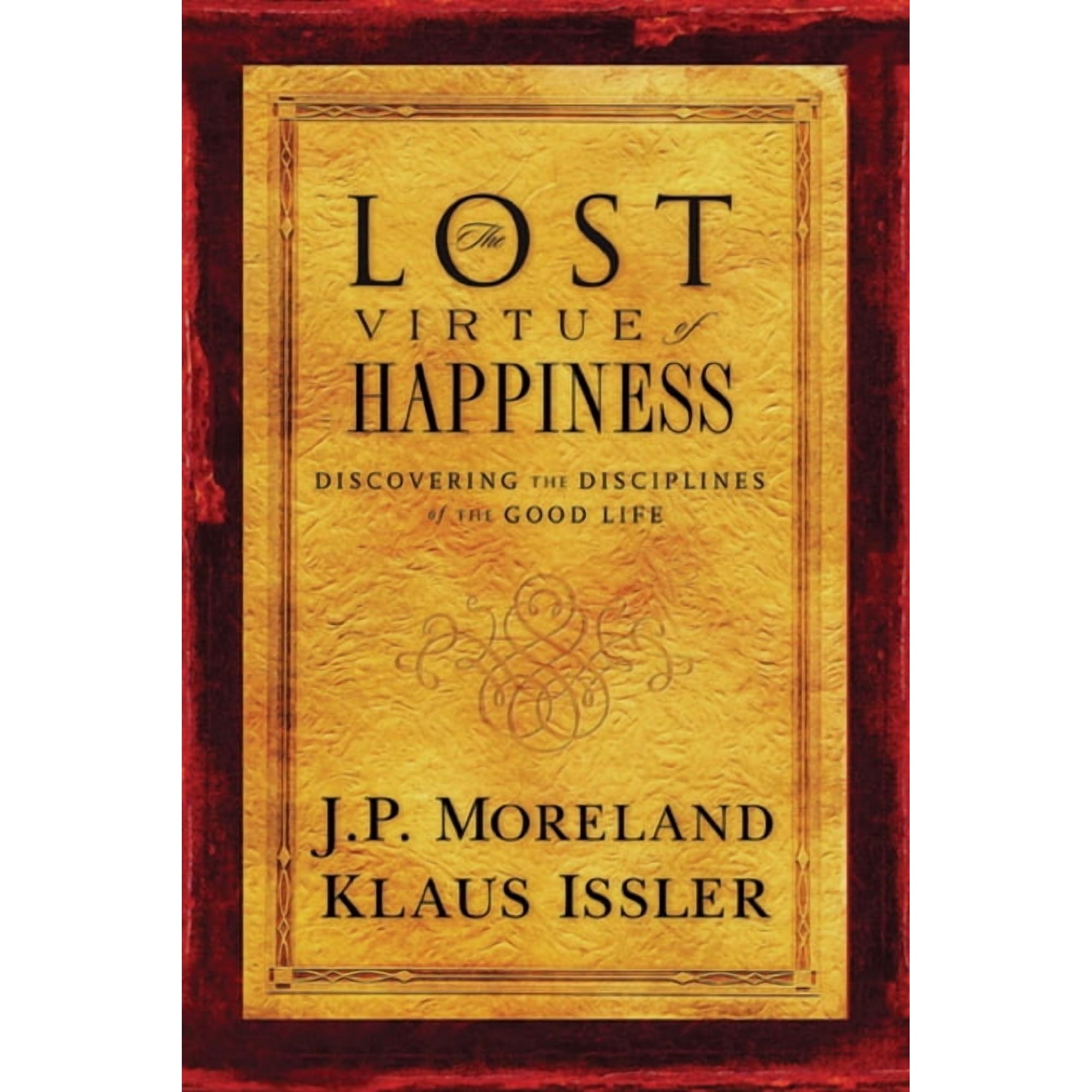 Lost Virtue of Happiness : Discovering the Disciplines of the Good Life (Paperback)