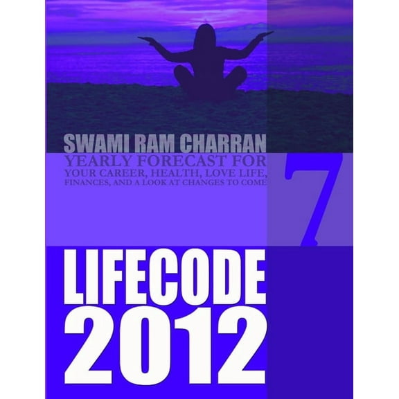 Life Code 7 Yearly Forecast for 2012 (Paperback)