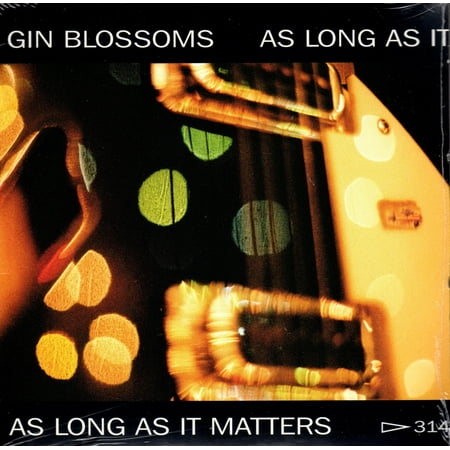 As Long As It Matters - Gin Blossoms