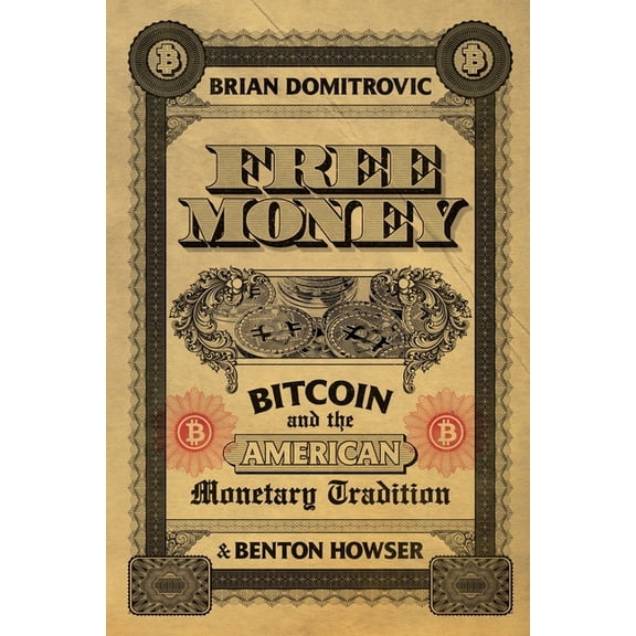 Free Money: Bitcoin and the American Monetary Tradition, (Paperback)