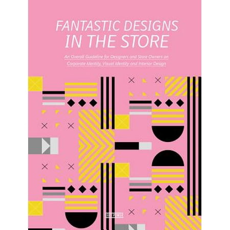 Fantastic Designs in the Store : An Overall Guideline on Corporate Identity, Visual Identity and Interior
