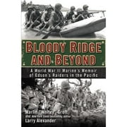 Pre-Owned Bloody Ridge and Beyond: A World War II Marine's Memoir of Edson's Raiders in the Pacific (Hardcover 9780425273005) by Marlin Groft, Larry Alexander