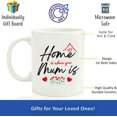 thumbnail image 2 of Home Is Where Your Mum Is Coffee Mug, Mugs, Coffee Lover Gift, Unique Mom Gift, Ceramic Novelty Coffee Mugs 11oz, 15oz Mug, Tea Cup, Gift Present Mug For Birthday, Christmas, 2 of 4