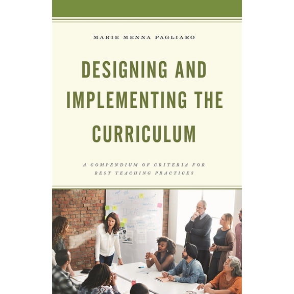 Designing and Implementing the Curriculum : A Compendium of Criteria for Best Teaching Practices (Hardcover)