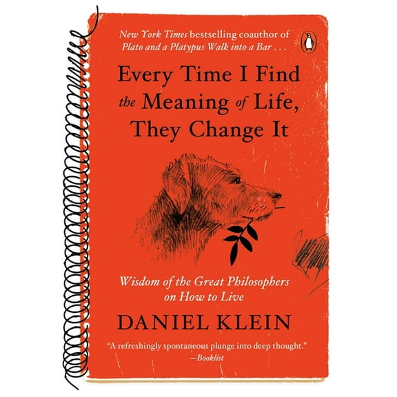 Every Time I Find the Meaning of Life, They Change It: Wisdom of the Great Philosophers on How to Live, (Paperback)