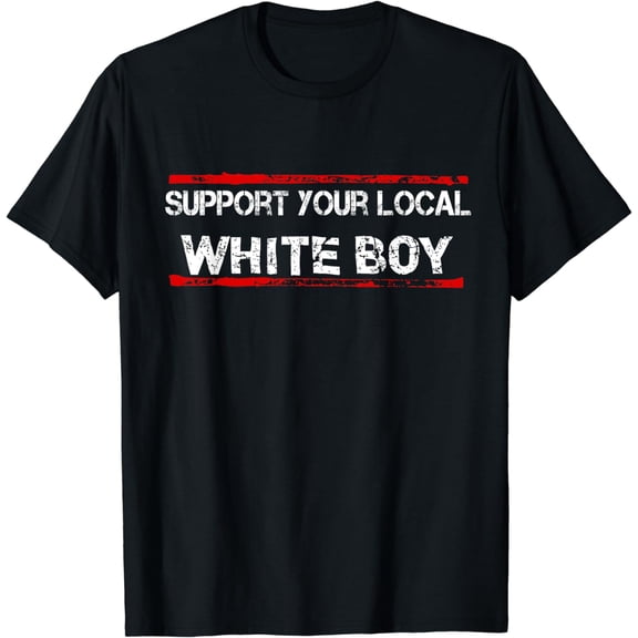 Support Your Local White Boy Shirt Gift