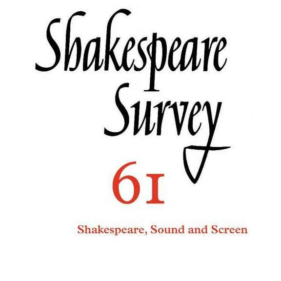 Shakespeare Survey Shakespeare Survey: Volume 61, Shakespeare, Sound and Screen, Book 61, (Paperback)