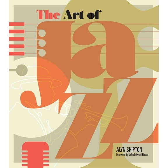 The Art of Jazz: A Visual History, (Hardcover)