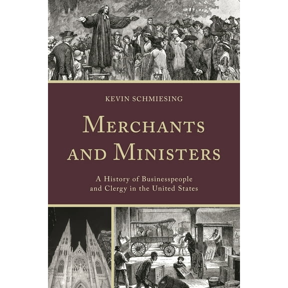 Merchants and Ministers: A History of Businesspeople and Clergy in the United States, (Hardcover)