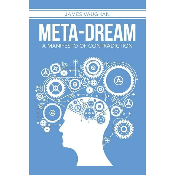 Meta-Dream: A Manifesto of Contradiction, (Paperback)