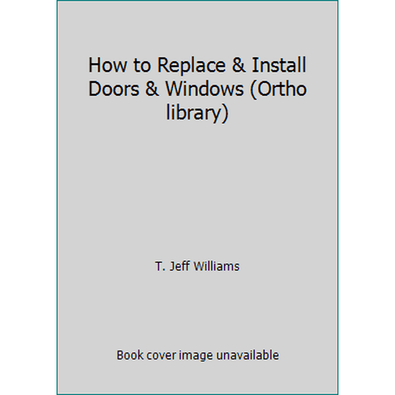 Pre-Owned How to Replace & Install Doors & Windows (Ortho library) (Paperback) 0897210239 9780897210232