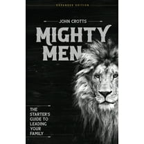 Mighty Men: The Starter's Guide to Leading Your Family, (Paperback)