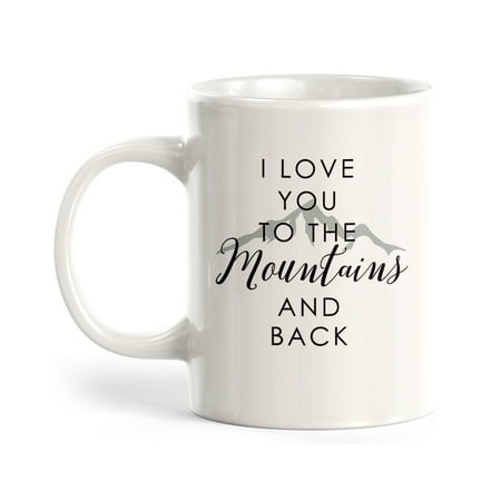 

I Love You To The Mountains And Back 11oz Coffee Mug
