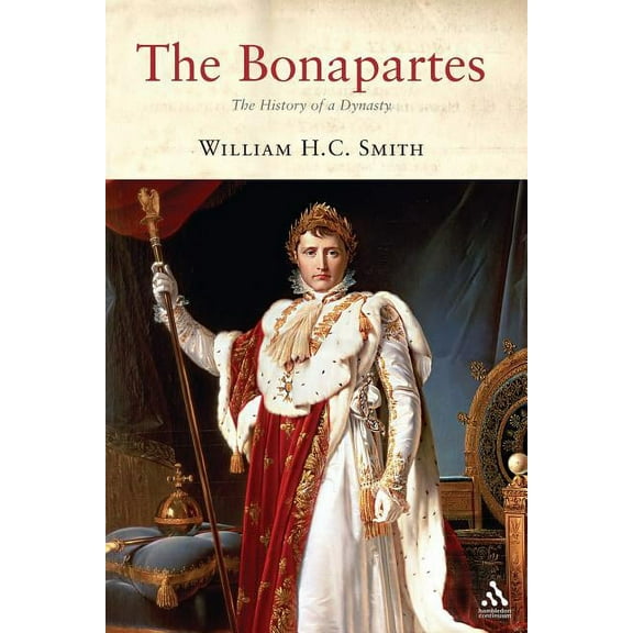 The Bonapartes: The History of a Dynasty, (Paperback)