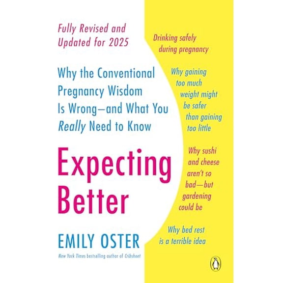 Pre-Owned Expecting Better: Why the Conventional Pregnancy Wisdom Is Wrong--and What You Really Need to Know (Paperback) 0143125702 9780143125709