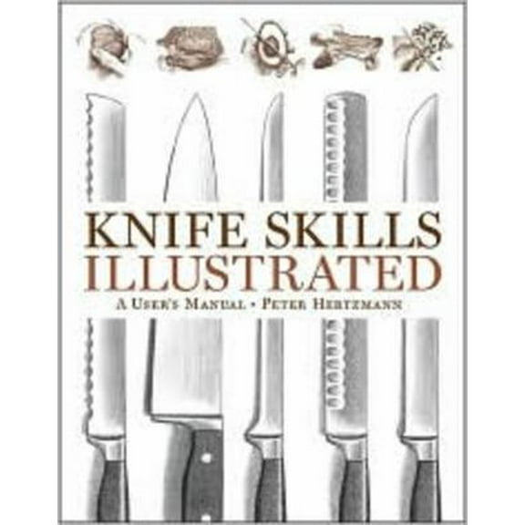 Pre-Owned Knife Skills Illustrated: A User's Manual (Hardcover) 0393061787 9780393061789
