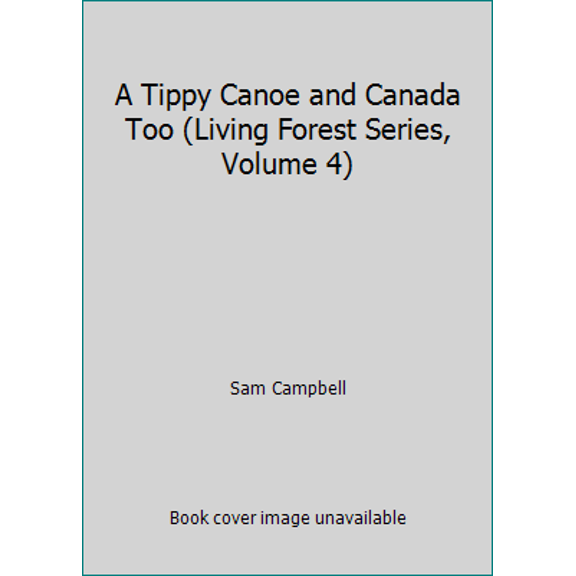 Pre-Owned A Tippy Canoe and Canada Too (Living Forest Series, Volume 4) (Paperback) 1881545717 9781881545712