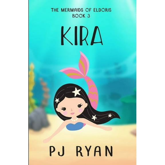 The Mermaids of Eldoris Kira: A funny chapter book for kids ages 9-12, Book 3, (Paperback)