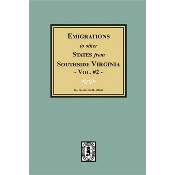 Emigrations to other States from Southside Virginia - Vol. #2. (Paperback)