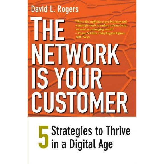 The Network Is Your Customer : Five Strategies to Thrive in a Digital Age (Paperback)