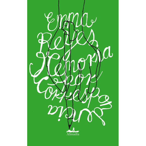 MEMORIA POR CORRESPONDENCIA EDITORIAL ALMADIA EMMA REYES