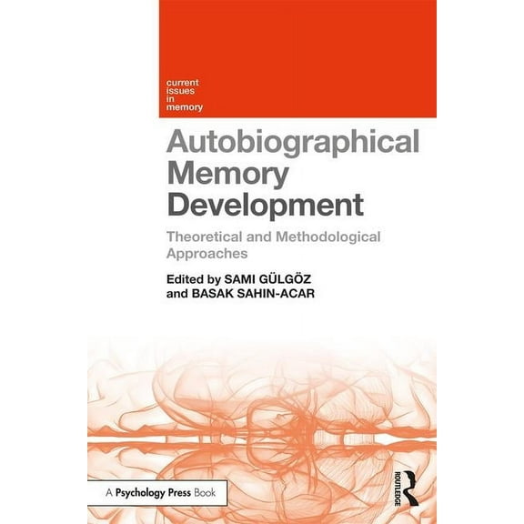Current Issues in Memory Autobiographical Memory Development: Theoretical and Methodological Approaches, (Paperback)
