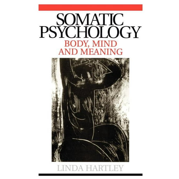 Somatic Psychology: Body, Mind and Meaning (Paperback)