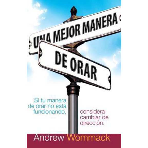 Pre-Owned Una Mejor Manera de Orar: Si Tu Vida de Oracion No Esta Funcionando, Considera Cambiar de Direccion = A Better Way to Pray (Paperback) 1606834126 9781606834121