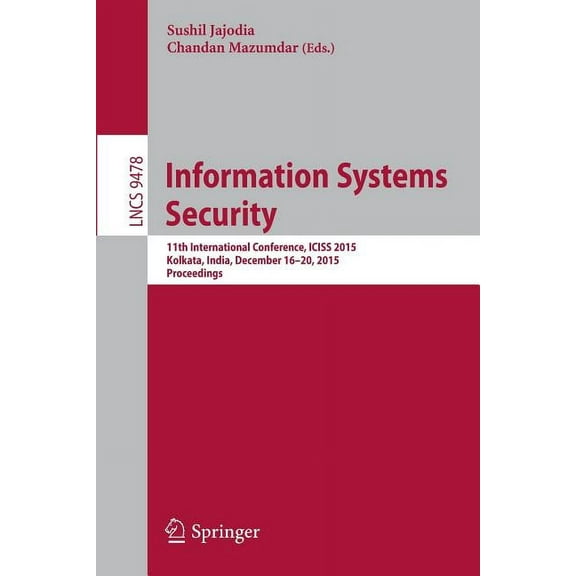 Information Systems Security: 11th International Conference, Iciss 2015, Kolkata, India, December 16-20, 2015. Proceedin, (Paperback)