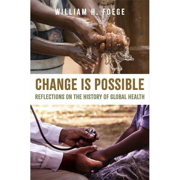 Change Is Possible: Reflections on the History of Global Health, (Paperback)