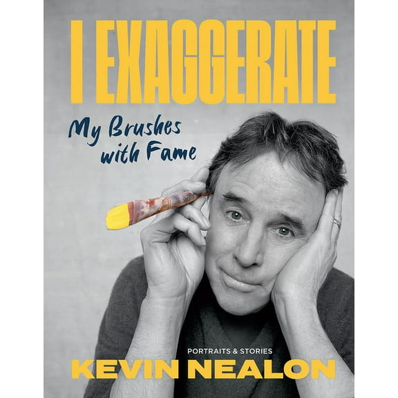 I Exaggerate: My Brushes with Fame, (Hardcover)