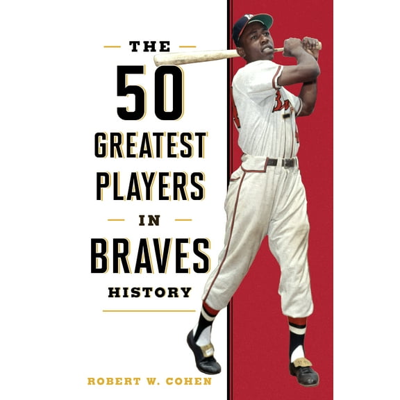 50 Greatest Players: The 50 Greatest Players in Braves History (Hardcover)