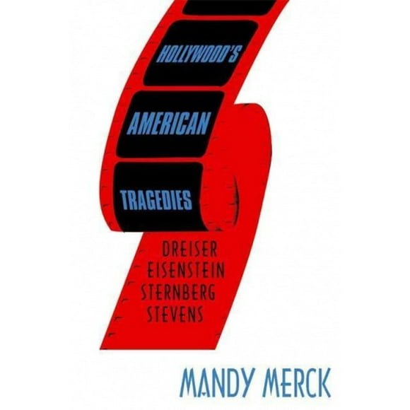 Hollywood's American Tradies: Dreiser, Eisenstein, Sternberg, Stevens