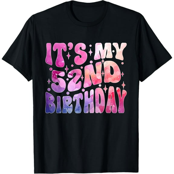It's My 52nd Birthday 52 Years Old Happy Birthday Men Women T-Shirt