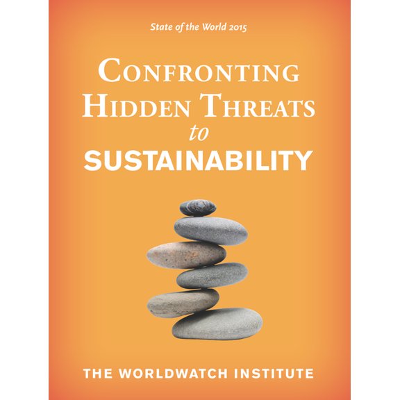 State of the World State of the World 2015: Confronting Hidden Threats to Sustainability, (Paperback)