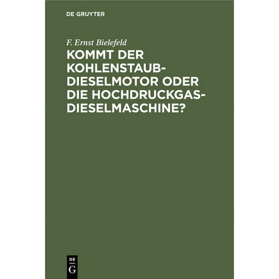 Kommt Der Kohlenstaub-Dieselmotor Oder Die Hochdruckgas-Dieselmaschine?, (Hardcover)