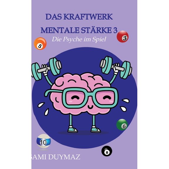 Das Kraftwerk mentale StÃ¤rke 3: Die PSyche im Spiel, (Hardcover)