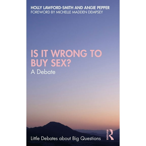 Little Debates about Big Questions Is It Wrong to Buy Sex?: A Debate, (Paperback)