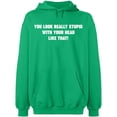 thumbnail image 2 of OXI Hoodie Sweatshirt - You Look Really Stupid, Basic Casual Hoodie for Men's and Women Fleece Hoodie Long Sleeve - Irish Green X-Large, 2 of 3